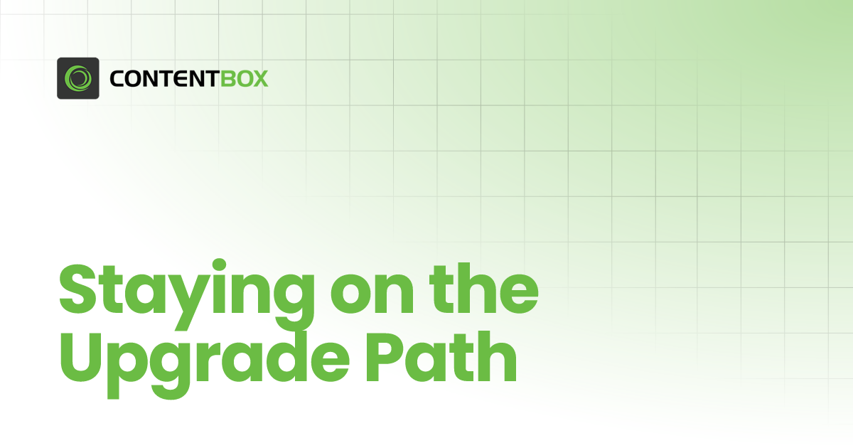 Staying on the Upgrade Path | ContentBox Modular CMS